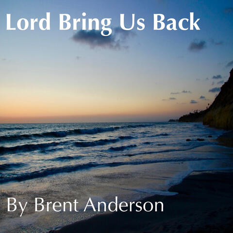 Lord Bring Us Back
