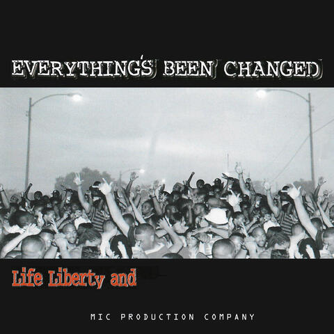Everything's Been Changed Life Liberty And