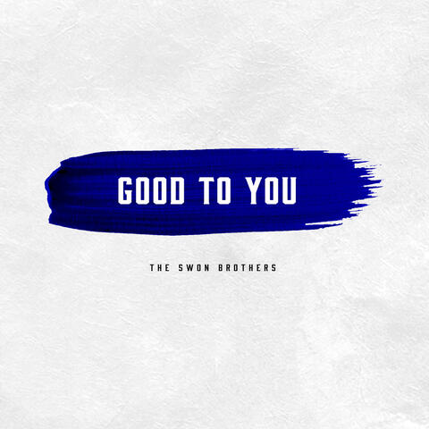 Good To You