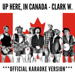 Up Here, in Canada - Official Karaoke Version