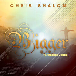 Bigger