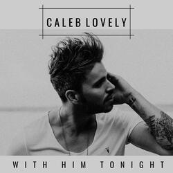 With Him Tonight