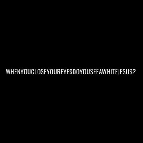 When You Close Your Eyes, Do You See a White Jesus?