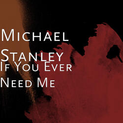 If You Ever Need Me
