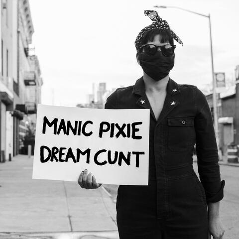 Manic Pixie Dream Cunt