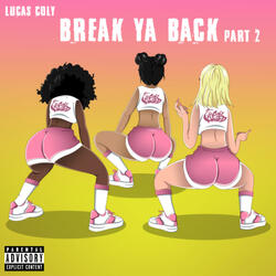 Break Ya Back Part 2