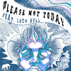 Please Not Today