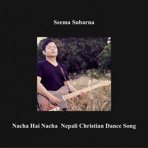 Nacha Hai Nacha Nepali Christian Song