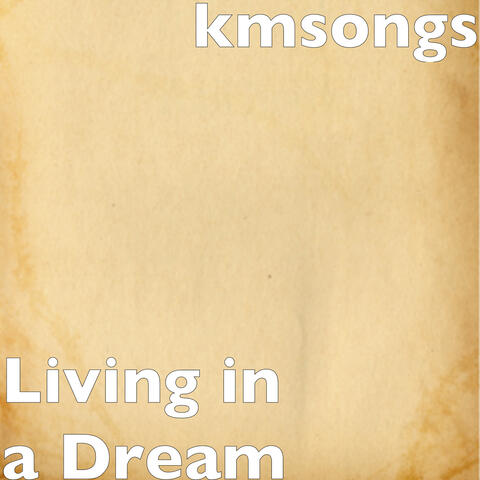Living in a Dream