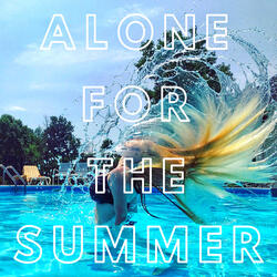 Alone for the Summer