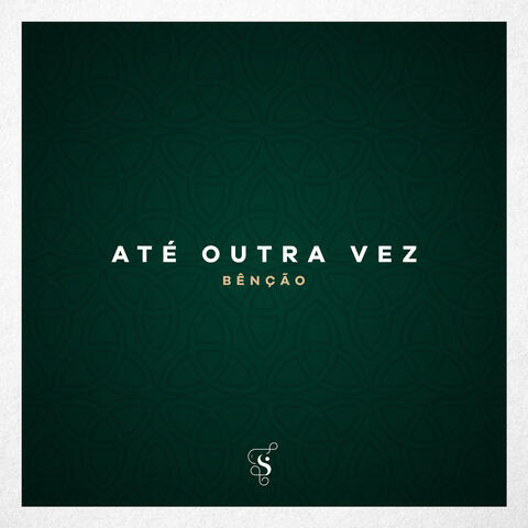 Até Outra Vez (Bênção)