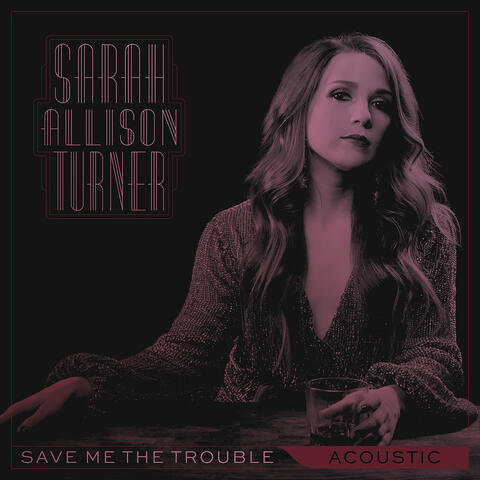 Save Me the Trouble (Acoustic)