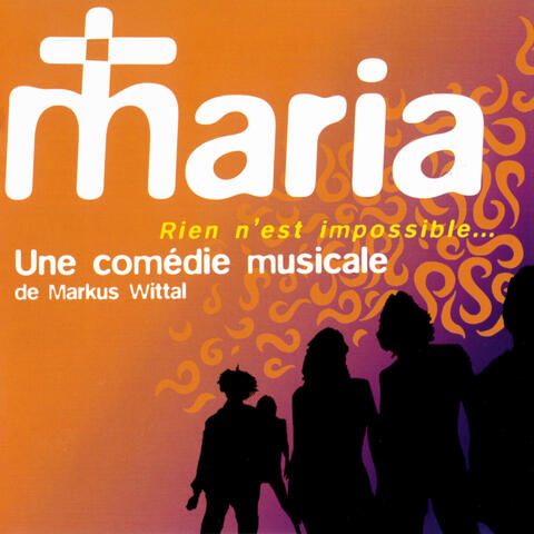 Maria (Rien n'est impossible) [Une comédie musicale de Markus Wittal]