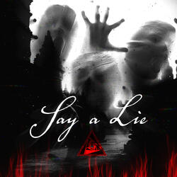 Say a Lie