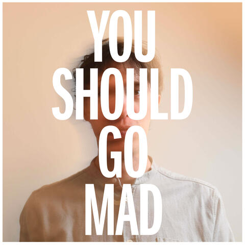 You Should Go Mad