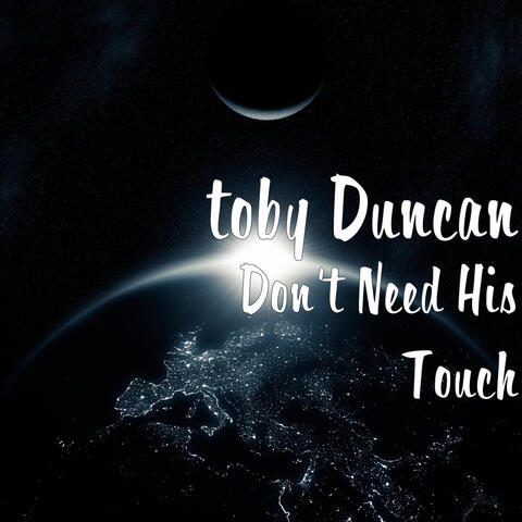 Don't Need His Touch