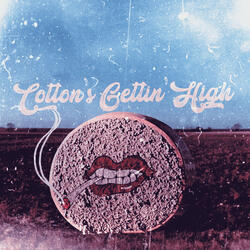 Cotton's Gettin' High