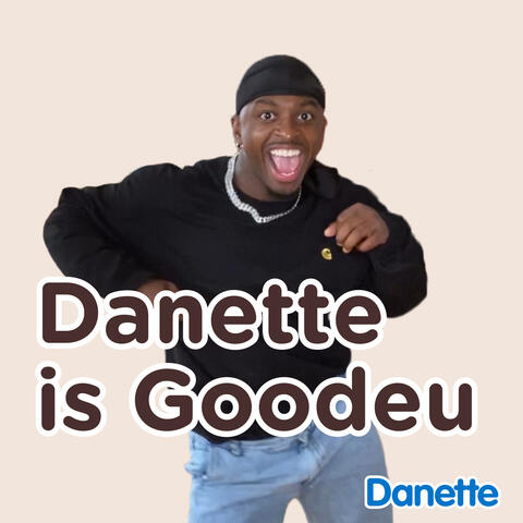 Danette Is Goodeu