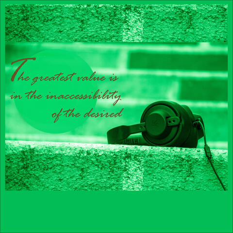 The Greatest Value Is in the Inaccessibility of the Desired