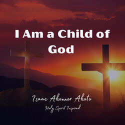 I Am a Child of God