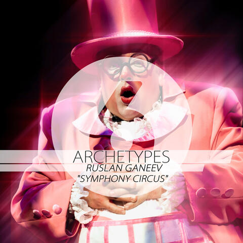 Archetypes 6 - Symphony Circus