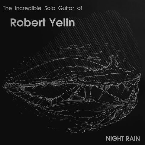 The Incredible Solo Guitar of Robert Yelin Night Rain