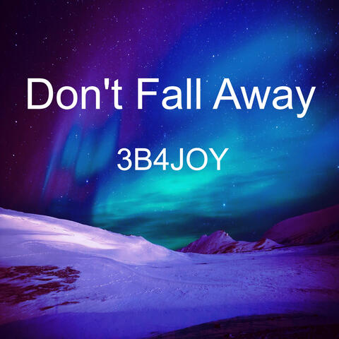 Don't Fall Away