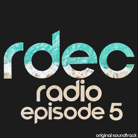Rdec Radio - Episode 5 (Original Soundtrack)