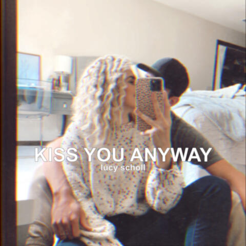 Kiss You Anyway