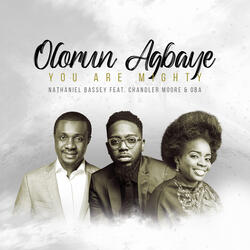 Olorun Agbaye - You Are Mighty