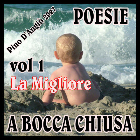 Pino D'Angiò 2027 - POESIE A BOCCA CHIUSA vol.1 LA MIGLIORE