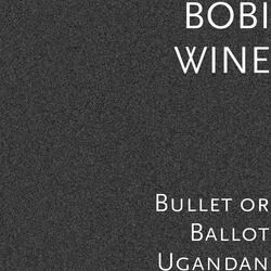 Bullet or Ballot Ugandan