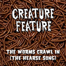 The Worms Crawl In (The Hearse Song)