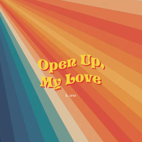 Open up, My Love