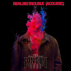 Real Big Trouble (Acoustic)