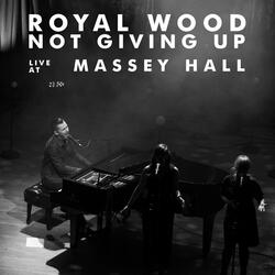 Not Giving Up (Live at Massey Hall)