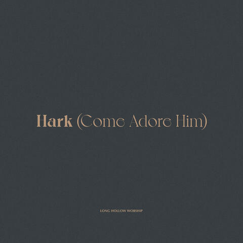 Hark (Come Adore Him)