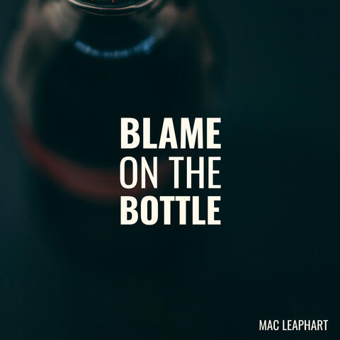 Blame on the Bottle