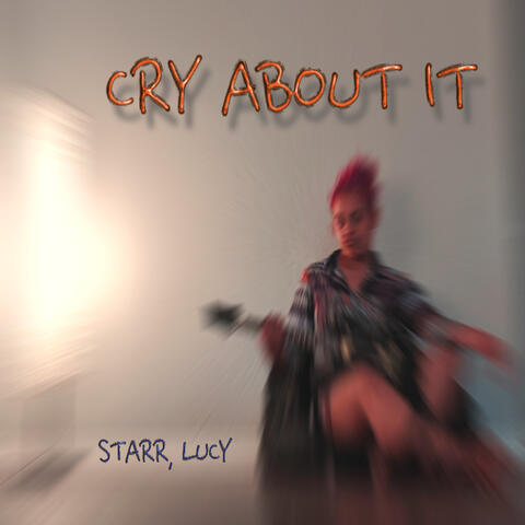 Cry About It