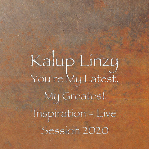 You're My Latest, My Greatest Inspiration (Live Session 2020)