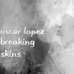 Breaking Skins