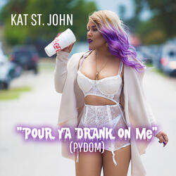 Pour Ya Drank on Me