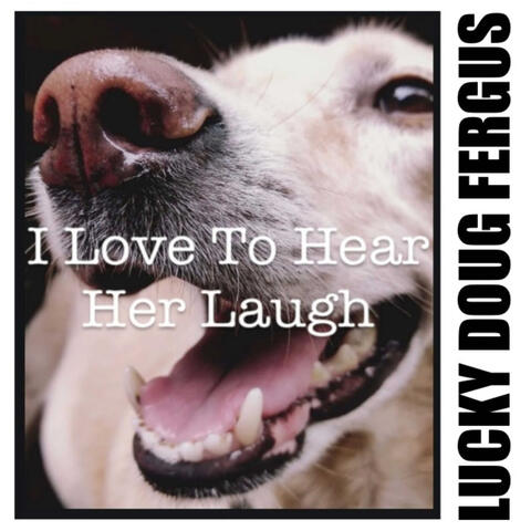 I Love to Hear Her Laugh