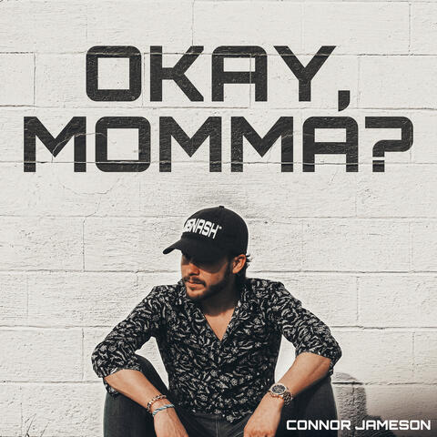 Okay, Momma?