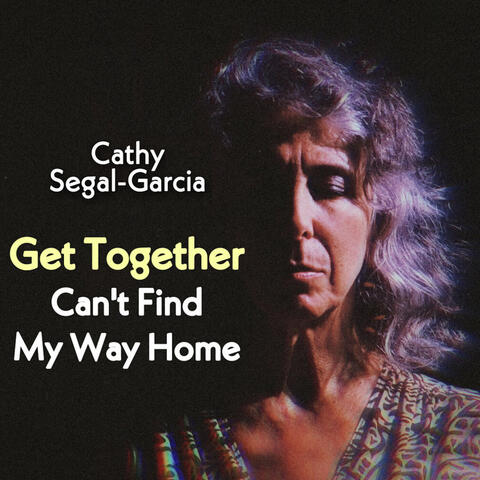 Get Together / Can't Find My Way Home