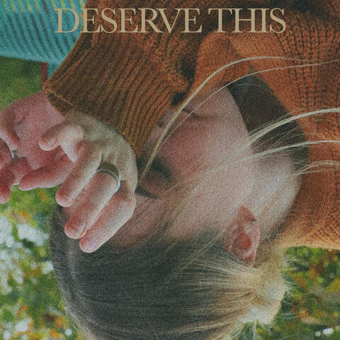 Deserve This (Reimagined)