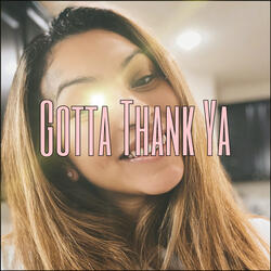 Gotta Thank Ya