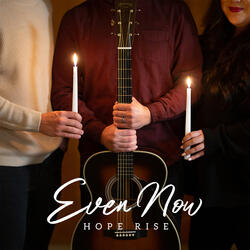 Even Now (Hope Rise)