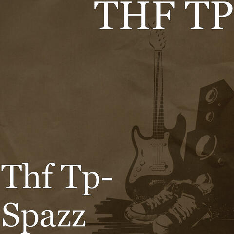 Thf Tp- Spazz