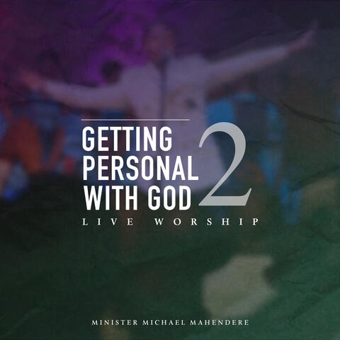 Getting Personal with God 2 (Live Worship)